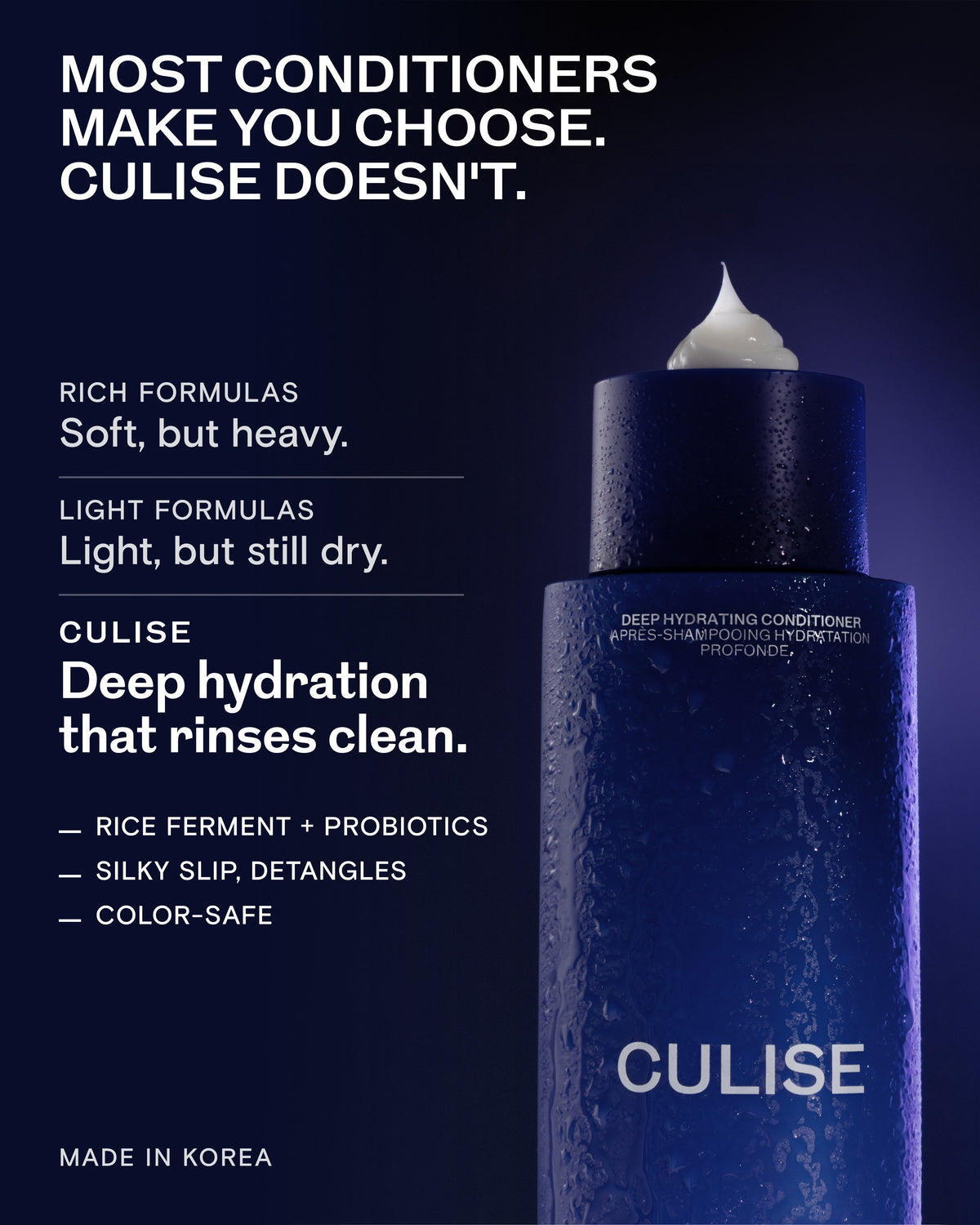 Most conditioners make you choose. CULISE gives deep hydration that rinses clean, color-safe